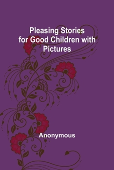 Paperback Pleasing Stories for Good Children with Pictures Book