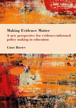 Paperback Making Evidence Matter: A New Perspective for Evidence-Informed Policy-Making in Education Book