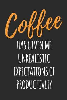 Paperback Coffee Has Given Me: coffee book, coffee journal, coffee log, coffee notebook, pour over book, pour over journal, pour over log, pour over Book