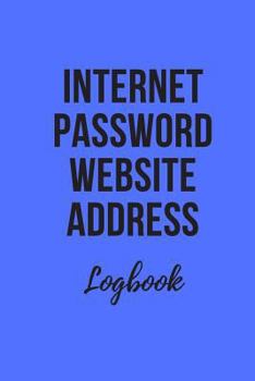 Paperback Internet Password Website Address Logbook: Blue Personal Online Web URL Username Login Email Keeper Organizer Notebook, A to Z Alphabetical Pages 6x9 Book