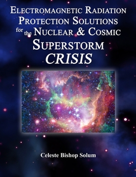 Paperback Electromagentic Radiation Protection Solutions: God's Marvelous Protective Provisions For the Nuclear & Cosmic Superstorm Crisis Book