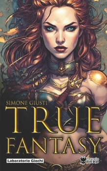 Paperback True Fantasy: Storie di indomabili Eroi! [Italian] Book