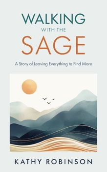 Paperback Walking with the Sage: A Story of Leaving Everything to Find More Book