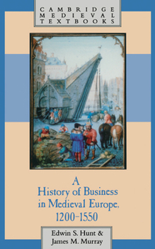 Hardcover A History of Business in Medieval Europe, 1200 1550 Book