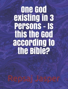 Paperback One God existing in 3 Persons - Is this the God according to the Bible? Book