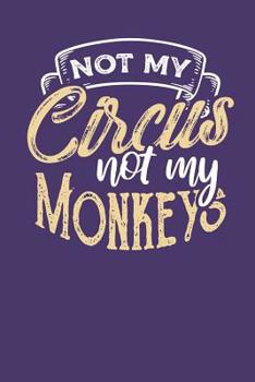 Paperback Not my Circus Not my Monkeys: Lined Journal Lined Notebook 6x9 110 Pages Ruled Book