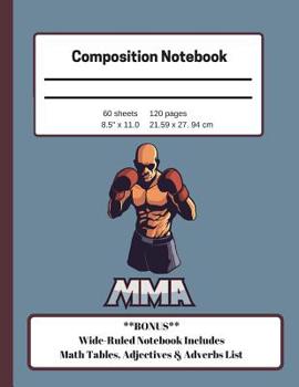 Paperback Composition Notebook: MMA Themed Wide Ruled with BONUS Math Charts & List of Adverbs & Adjectives for Homeschool, Elementary, High School, & Book