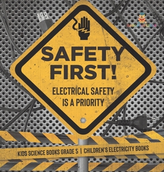 Hardcover Safety First! Electrical Safety Is a Priority Kids Science Books Grade 5 Children's Electricity Books Book