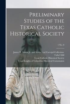 Paperback Preliminary Studies of the Texas Catholic Historical Society; 1 No. 8 Book