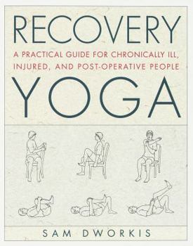 Paperback Recovery Yoga: A Practical Guide for Chronically Ill, Injured, and Post-Operative People Book