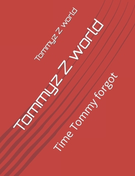 Paperback Tommyz Z world: Time Tommy forgot Book