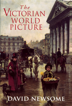 Paperback The Victorian World Picture: Perceptions and Introspections in an Age of Change /]Cdavid Newsome Book