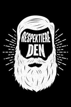 Respektiere Den Bart: Liniertes Notizbuch Din-A5 Heft für Notizen (German Edition)
