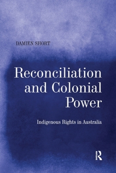 Paperback Reconciliation and Colonial Power: Indigenous Rights in Australia Book