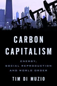 Paperback Carbon Capitalism: Energy, Social Reproduction and World Order Book