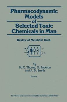 Paperback Pharmacodynamic Models of Selected Toxic Chemicals in Man: Volume 1: Review of Metabolic Data Book