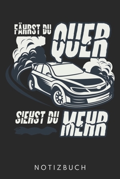 Fährst Du Quer Siehst Du Mehr: Din A5 Heft (Liniert) Für Auto & Sportwagen Fans | Notizbuch Tagebuch Planer Für Mechatroniker, Kfz Mechaniker, Drifter ... Tuning Driften Notebook (German Edition)