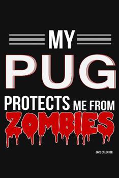 Paperback My Pug Protects Me From Zombies 2020 Calender: Pug 2020 Calender Book