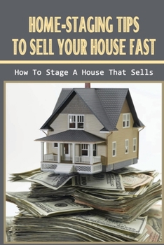 Paperback Home-Staging Tips To Sell Your House Fast: How To Stage A House That Sells: Home Staging Book