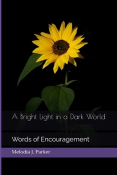 Paperback A Bright Light in a Dark World: Words of Encouragement Book