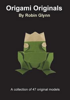 Paperback Origami Originals by Robin Glynn: A collection of 47 original models Book