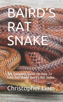 Paperback Baird's Rat Snake: The Complete Guide On How To Care And Breed Baird's Rat Snake. Book