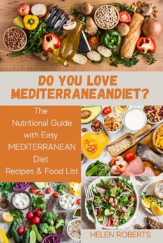 Paperback Do You Love Mediterranean Diet?: The Nutritional Guide with Easy MEDITERRANEAN Diet Recipes & Food List. Book