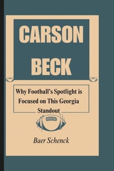 Paperback Carson Beck: Why Football's Spotlight is Focused on This Georgia Standout Book