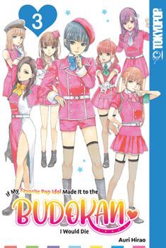 Paperback If My Favorite Pop Idol Made It to the Budokan, I Would Die, Volume 3 Book