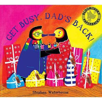 Hardcover Get Busy, Dad's Back!. Stephen Waterhouse Book