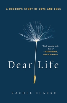 Hardcover Dear Life: A Doctor's Story of Love and Loss Book