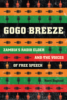 Paperback Gogo Breeze: Zambia's Radio Elder and the Voices of Free Speech Book