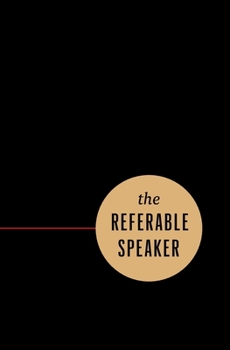 Paperback The Referable Speaker: Your Guide to Building a Sustainable Speaking Career-No Fame Required Book