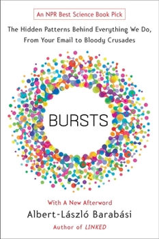 Paperback Bursts: The Hidden Patterns Behind Everything We Do, from Your E-mail to Bloody Crusades Book