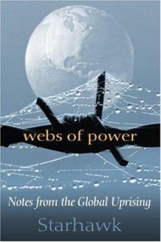 Paperback Webs of Power: Notes from the Global Uprising Book