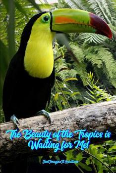 Paperback The Beauty of the Tropics is Waiting for Me! Book