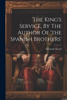 Paperback The King's Service, By The Author Of 'the Spanish Brothers' Book