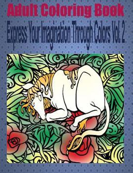 Paperback Adult Coloring Book Express Your Imagination Through Colors Vol. 2: Mandala Coloring Book