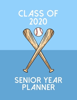 Class of 2020 Senior Year Planner: Softball Theme Senior Class Of 2020 Gift - Graduation Present For High School And College Students