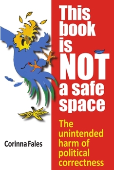 Paperback This Book Is Not a Safe Space: The Unintended Harm of Political Correctness Book