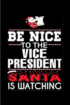 Paperback Be nice to the vice president santa is watching: Vice President Notebook journal Diary Cute funny humorous blank lined notebook Gift for student schoo Book