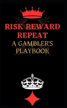 Paperback "Risk, Reward, Repeat: A Gambler's Playbook" Book