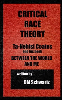 Paperback Critical Race Theory, Ta-Nehisi Coates and his Book Between the World and Me Book