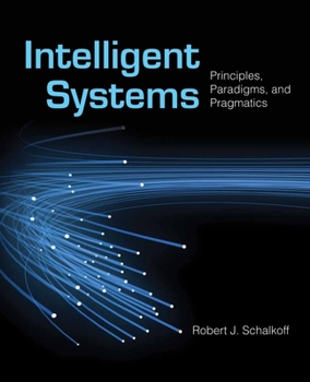 Hardcover Intelligent Systems: Principles, Paradigms, and Pragmatics: Principles, Paradigms, and Pragmatics Book