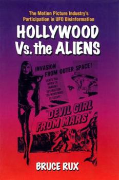 Paperback Hollywood vs. the Aliens: The Motion Picture Industry's Participation in UFO Disinformation Book