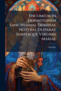 Paperback Encomium In Dormitionem Sanctissimae Dominae Nostrae Deiparae Semperque Virginis Mariae [Latin] Book