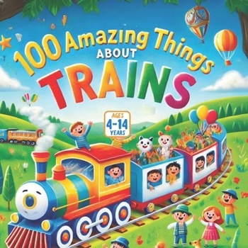 100 Amazing Things About Trains