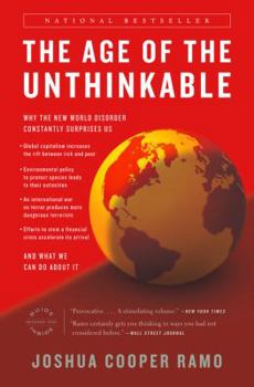 Paperback The Age of the Unthinkable: Why the New World Disorder Constantly Surprises Us And What We Can Do About It Book