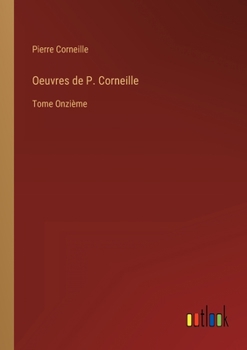 Paperback Oeuvres de P. Corneille: Tome Onzième [French] Book