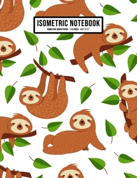 Paperback Sloth Isometric Graph Paper Notebook: Sloth Isometric Graph Paper Notebook Journal - 110 Pages - Large 8.5 x 11 Book